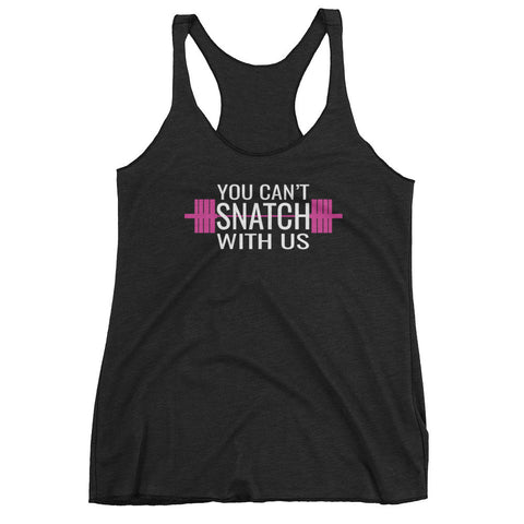 You Can't Snatch With Us Women's Tank